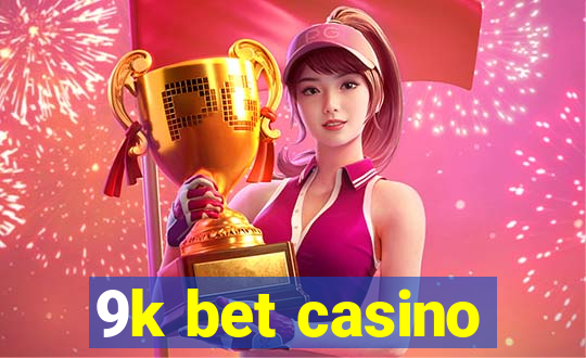 9k bet casino